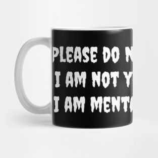 Please do not hit on me. I am not your type and I am mentally deranged Mug